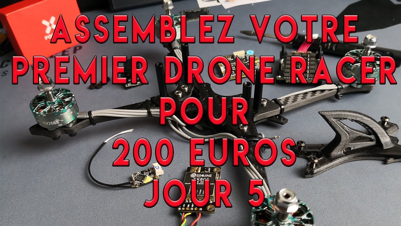 Assemblez votre premier drone racer pour 200 euros - Jour 5