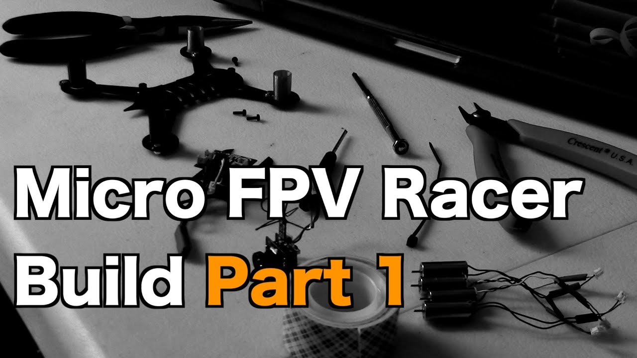 Micro FPV Racer Build Pt1