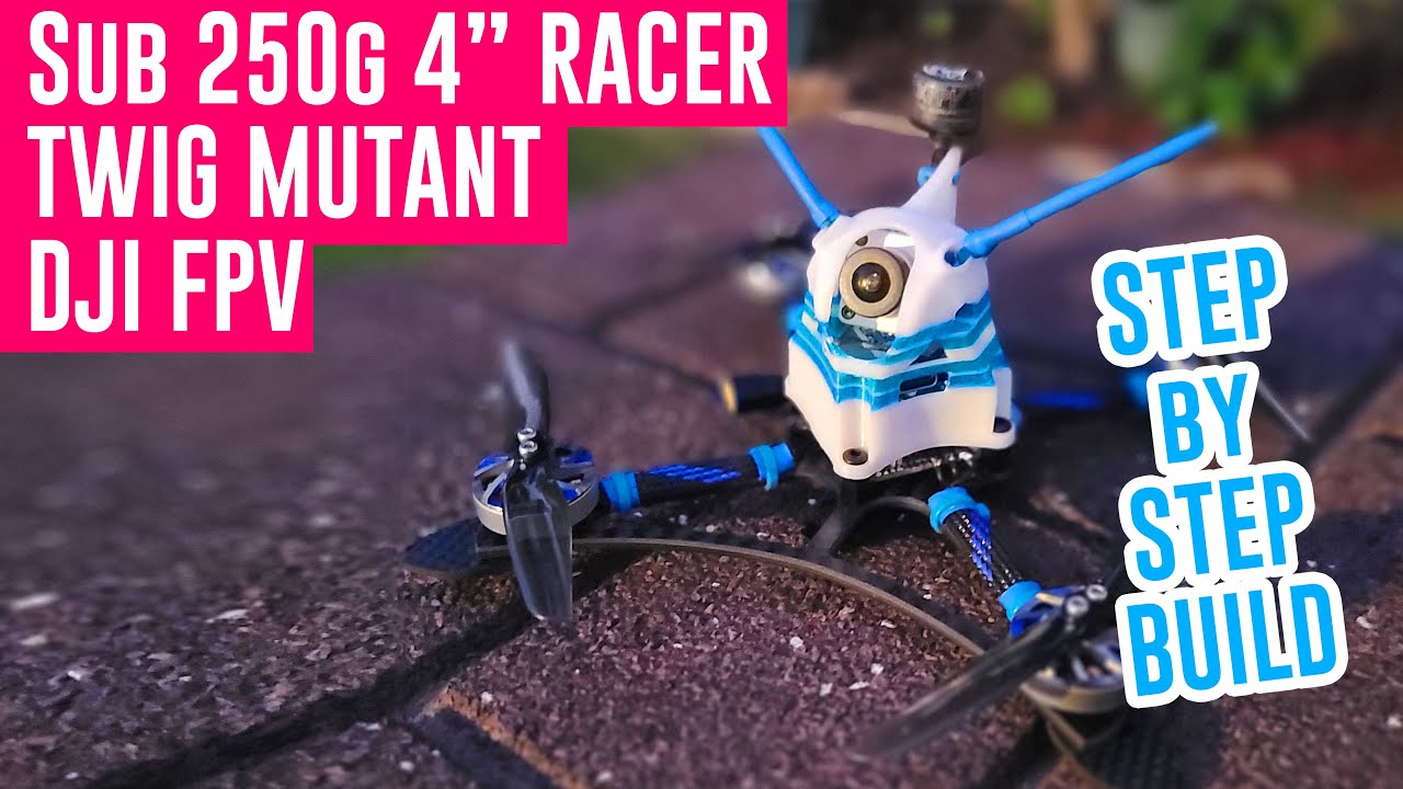 Ultimate Sub 250 gram FPV Racer - 4" Twig Mutant full Step by Step build
