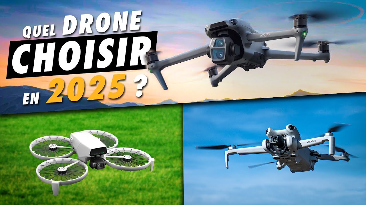 Quel DRONE choisir en 2025 ? Le Guide d'achat et Comparatif !