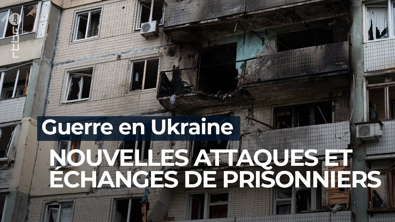 Guerre en Ukraine : nouvelles attaques et échanges de prisonniers - RTBF Info