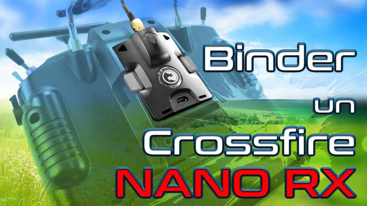 TUTO Drone FPV Racer : Binder un CROSSFIRE Nano RX