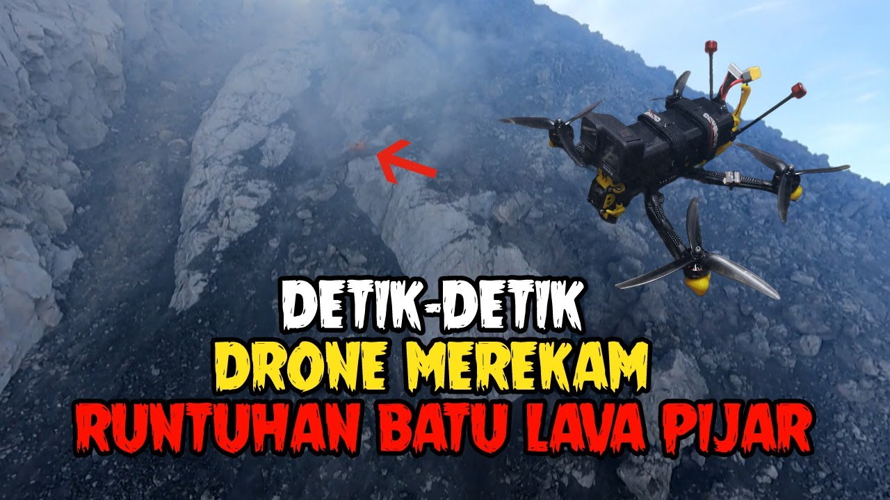 DETIK-DETIK DRONE MEREKAM RUNTUHAN BATU LAVA PIJAR‼️FPV Drone Longrange