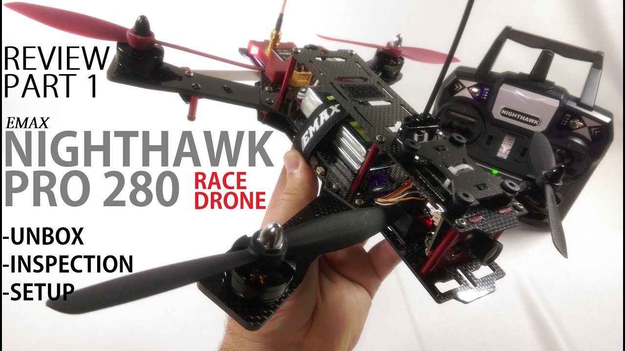 EMAX NightHawk PRO 280 FPV Race Drone Review - Part 1 [UnBox, Inspection, Setup]