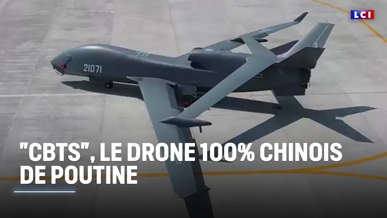 "CBTS", le drone 100% chinois de Poutine｜LCI