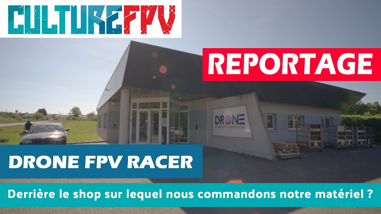 Reportage Drone FPV Racer - DFR | Qu'y a t il derrière le shop ?